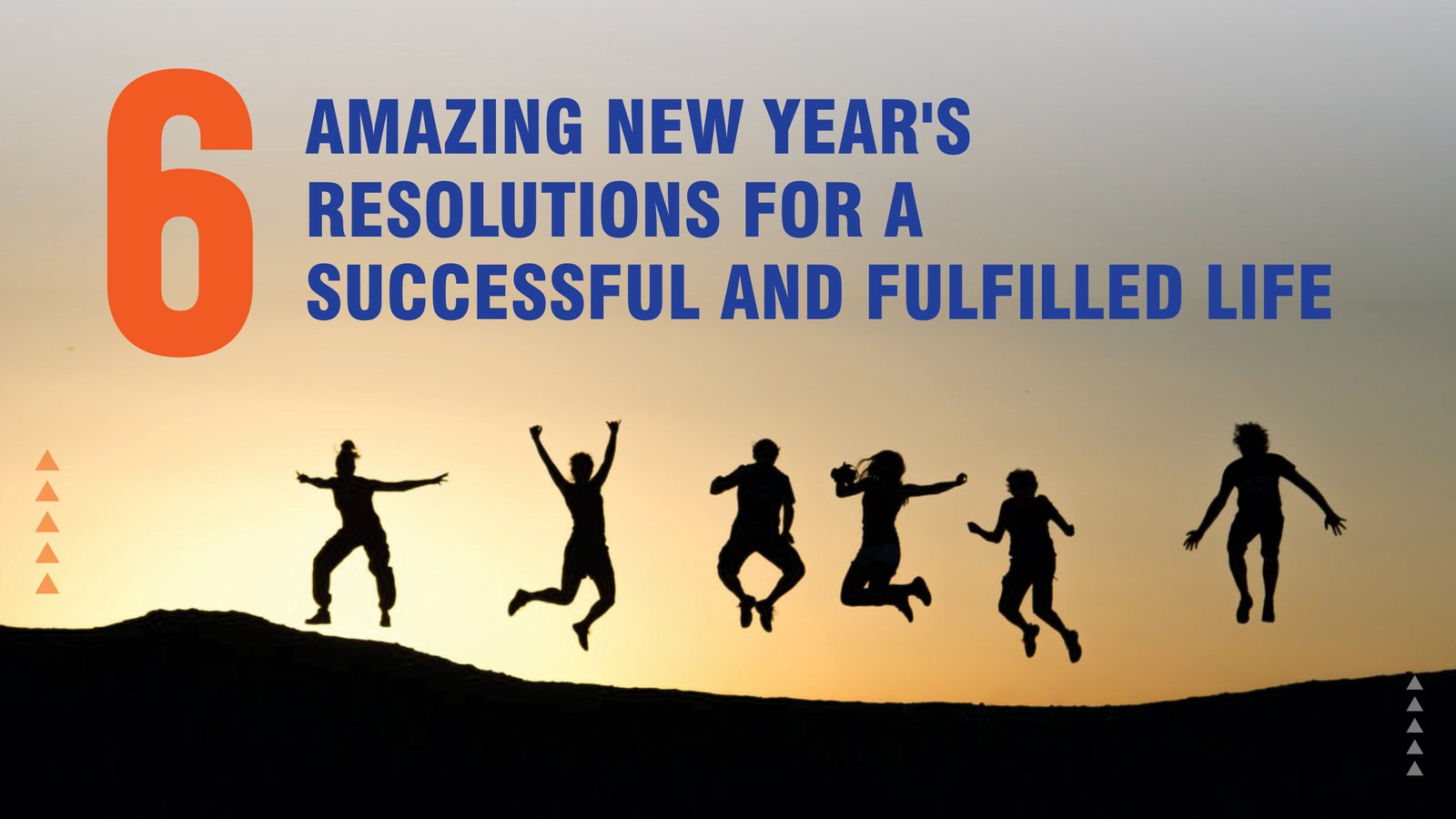 6 Amazing New Year’s Resolutions For A Successful And Fulfilled Life